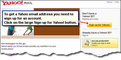 To get a Yahoo email address you need to sign up for an account. Click on the large Sign up for Yahoo! button