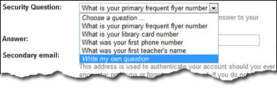 Gmail security question - select one from the drop down or enter your own. Also type in the answer