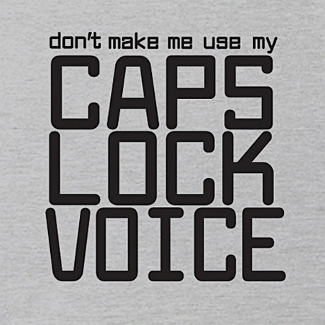 Don't let them make you use your Caps Lock voice