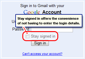 The Gmail Stay signed in feature that offers the convenience of not having to enter your login information each time you want to check your account