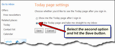 Select the second option - Skip the Today page and take me straight to my inbox - to get rid of the MSN Today page the next time you log in