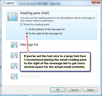 Customize the layout of the Windows Live Mail program and shift the Reading pane to the right and get more vertical space for your email messages if you've set the display text to a large size
