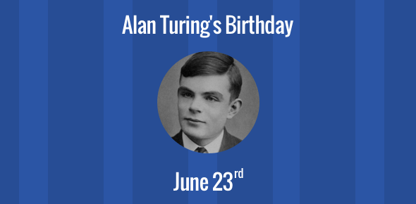 Alan Turing - Birthday 23 June