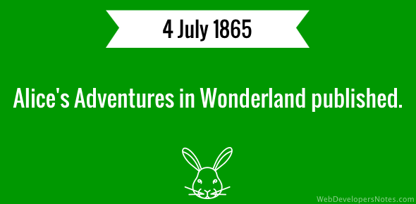 Alice’s Adventures in Wonderland is published