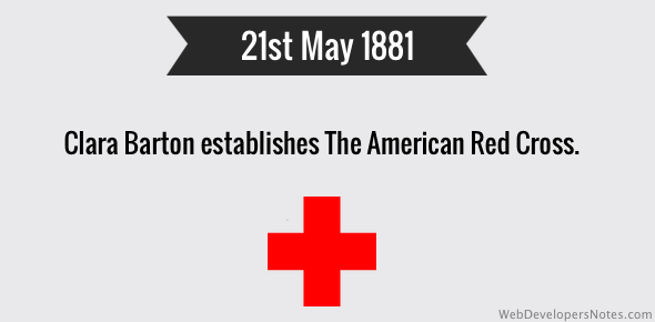 Clara Barton establishes The American Red Cross