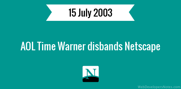 AOL Time Warner disbands Netscape cover image