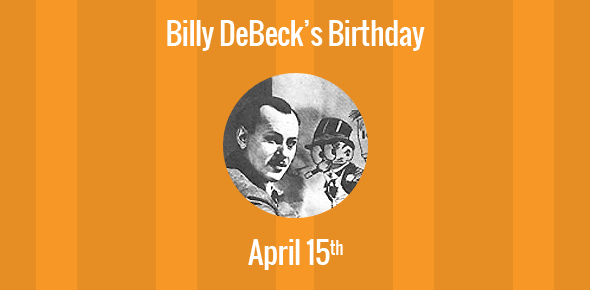 Billy DeBeck Birthday - 15 April 1890