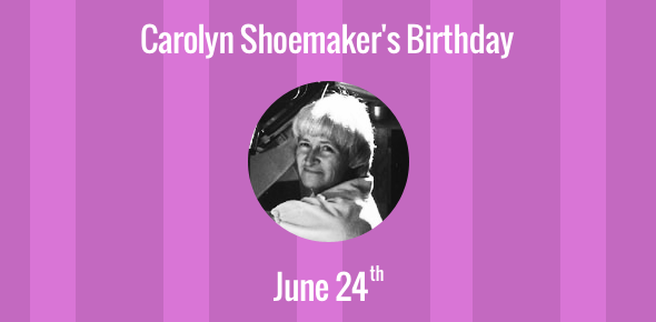 Carolyn Shoemaker Birthday