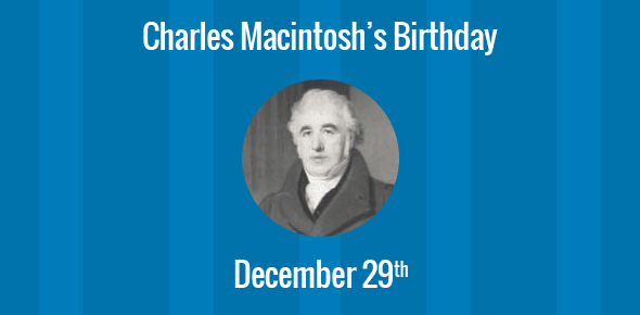 Charles Macintosh Birthday - 29 December 1766