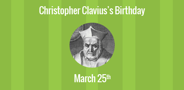 Christopher Clavius Birthday - 25 March 1538