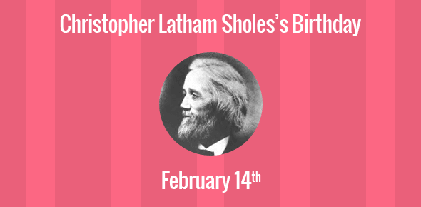 Christopher Latham Sholes Birthday - 14 February 1819