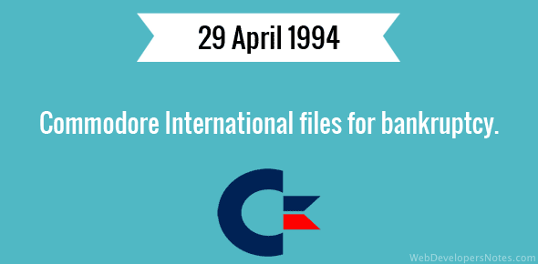 Commodore International files for bankruptcy - 29 April, 1994