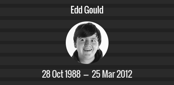 Edd Gould Death Anniversary - 25 March 2012