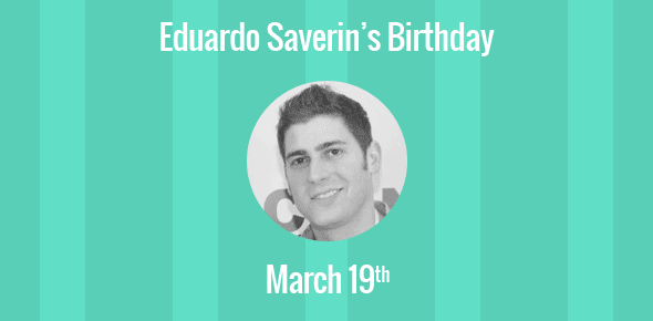 Eduardo Saverin Birthday - 19 March 1982