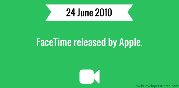 FaceTime was released on 24 June 2010.