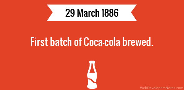 First batch of Coca-cola brewed.