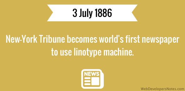 First newspaper to use linotype machine