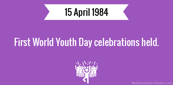 First World Youth Day celebrations held - 15 April, 1984