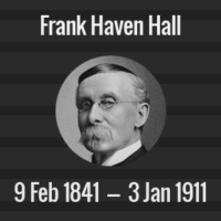 Frank Haven Hall Death Anniversary - 3 January 1911