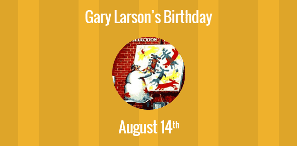 Gary Larson Birthday - 14 August 1950