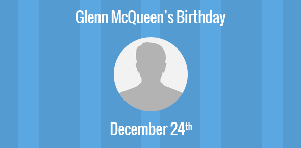 Glenn McQueen Birthday - 24 December 1960
