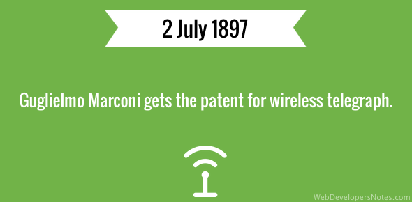 Guglielmo Marconi gets patent for wireless telegraph