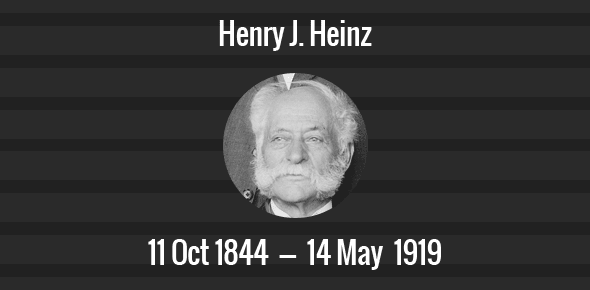 Henry J. Heinz Death Anniversary - 14 May 1919