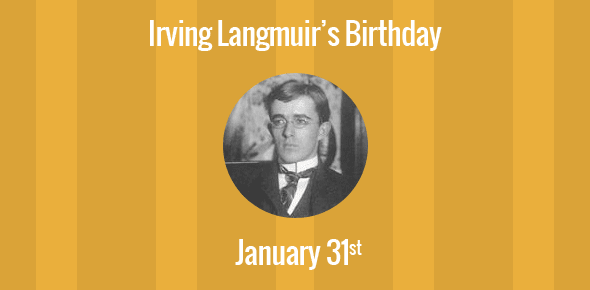 Irving Langmuir Birthday - 31 January 1881