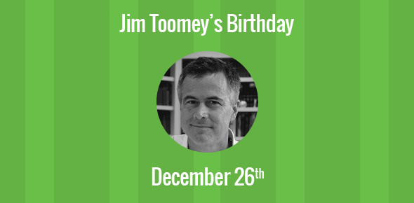 Jim Toomey Birthday - 26 December 1960