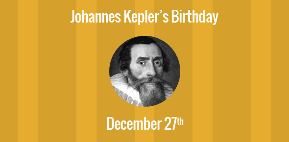 Johannes Kepler Birthday - 27 December 1571