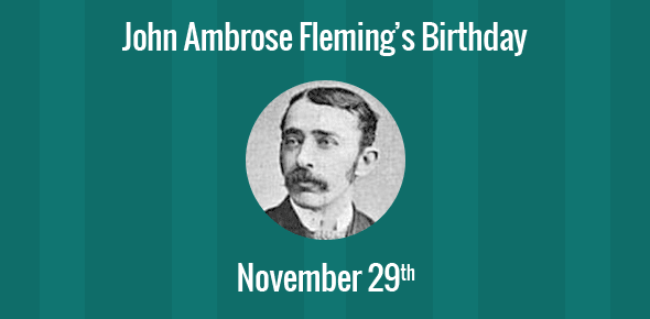 John Ambrose Fleming Birthday - 29 November 1849