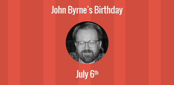 John Byrne Birthday - 6 July 1950
