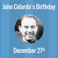 John Celardo Birthday - 27 December 1918