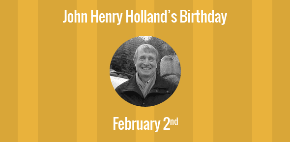 John Henry Holland Birthday - 2 February 1929