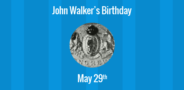 John Walker Birthday - 29 May 1781