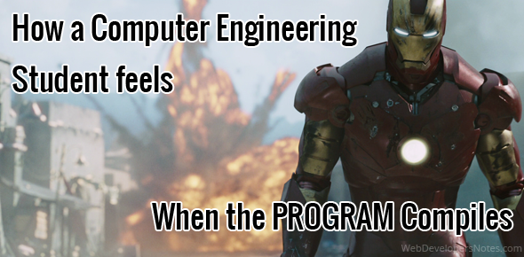 How a Computer Engineering student feels, When the PROGRAM Compiles