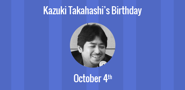 Kazuki Takahashi Birthday - 4 October 1961