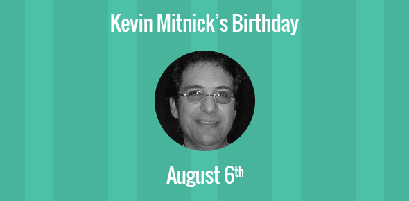 Kevin Mitnick Birthday - 6 August 1963