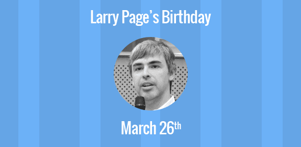 Larry Page Birthday - 26 March 1973