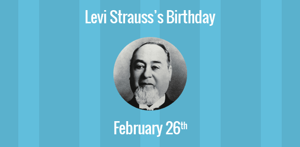Levi Strauss Birthday - 26 February 1829