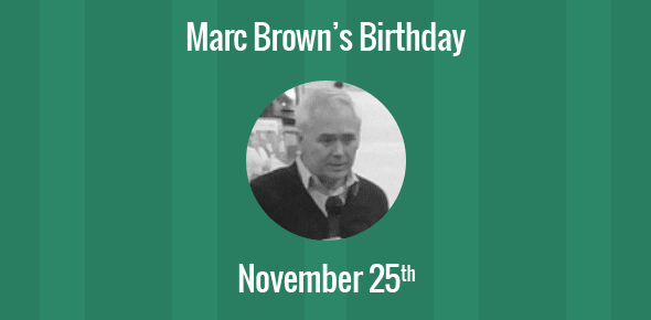 Marc Brown Birthday - 25 November 1945