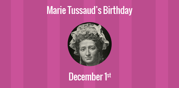 Marie Tussaud Birthday - 1 December 1761