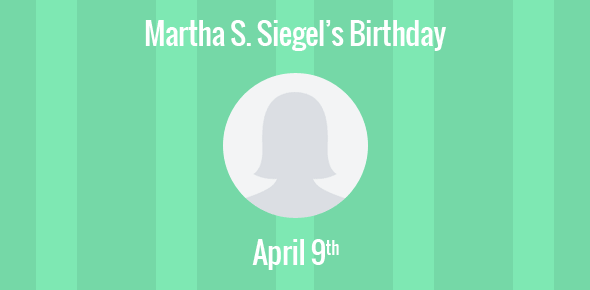 Martha S. Siegel Birthday - 9 April 1948