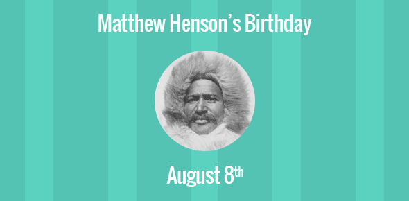 Matthew Henson Birthday - 8 August 1866
