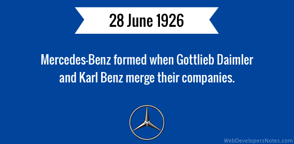 Mercedes-Benz formed on 28 June 1926.