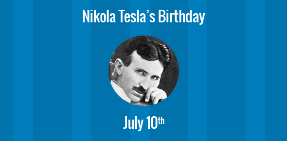 Nikola Tesla Birthday - 10 July 1856