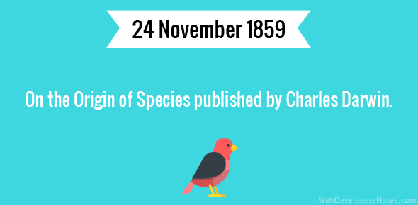 On the Origin of Species published by Charles Darwin.