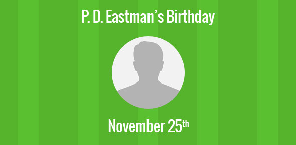 P. D. Eastman Birthday - 25 November 1909