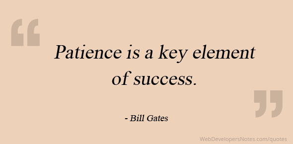 Bill Gates quote on Patience is a key element of success