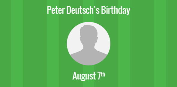 Peter Deutsch Birthday - 7 August 1946